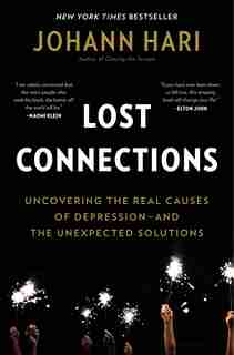 Lost Connections: Why You're Depressed And How To Find Hope by Johann Hari