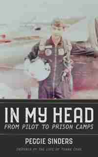 In My Head: From Pilot to Prison Camps by Peggie Sinders
