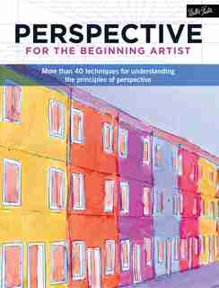 Perspective For The Beginning Artist: More Than 40 Techniques For Understanding The Principles Of Perspective by Mercedes Braunstein