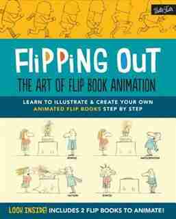 Flipping Out: The Art Of Flip Book Animation: Learn To Illustrate & Create Your Own Animated Flip Books Step By Step by David Hurtado