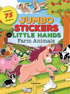Jumbo Stickers For Little Hands: Farm Animals: Includes 75 Stickers by Jomike Tejido
