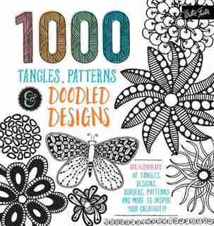 1,000 Tangles, Patterns & Doodled Designs: Hundreds Of Tangles, Designs, Borders, Patterns And More To Inspire Your Creativity! by Walter Foster Creative Team
