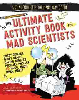 The Ultimate Activity Book For Mad Scientists by Joe Rhatigan