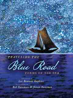 Traveling The Blue Road: Poems Of The Sea by Lee Bennett Hopkins