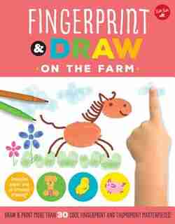 Fingerprint & Draw: On The Farm: Draw & Paint More Than 30 Cool Fingerprint And Thumbprint Masterpieces by Maite Balart