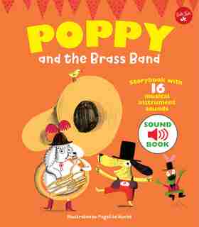Poppy And The Brass Band: With 16 Musical Instrument Sounds! by Magali Le Huche