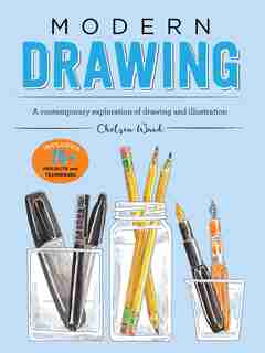 Modern Drawing: A Contemporary Exploration Of Drawing And Illustration by Chelsea Ward