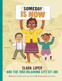 Someday Is Now: Clara Luper And The 1958 Oklahoma City Sit-ins by Olugbemisola Rhuday-Perkovich
