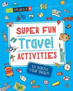 Get Smarter: Super Fun Travel Activities To Baffle Your Brain by Moondance Press Creative Team