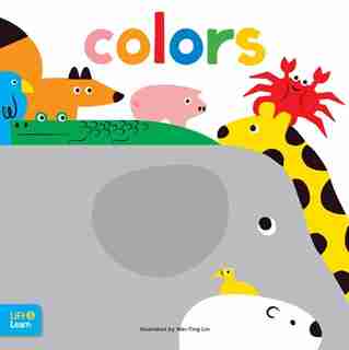 Colors Lift & Learn: Interactive Flaps Reveal Basic Concepts For Toddlers by Walter Foster Jr. Creative Team
