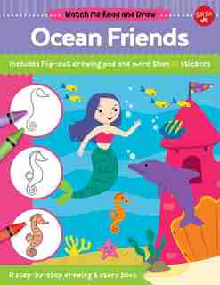 Watch Me Read And Draw: Ocean Friends: A Step-by-step Drawing & Story Book by Samantha Chagollan