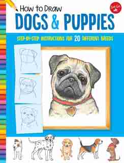 How To Draw Dogs & Puppies: Step-by-step Instructions For 20 Different Breeds by DIANA FISHER