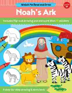 Watch Me Read And Draw: Noah's Ark: A Step-by-step Drawing & Story Book by Walter Foster Jr. Creative Team