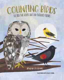 Counting Birds: The Idea That Helped Save Our Feathered Friends by Heidi E.y. Stemple