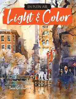 En Plein Air: Light & Color: Expert Techniques And Step-by-step Projects For Capturing Mood And Atmosphere In Watercolor by IAIN STEWART