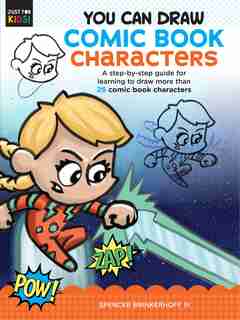 You Can Draw Comic Book Characters: A Step-by-step Guide For Learning To Draw More Than 25 Comic Book Characters by Spencer Brinkerhoff Iii