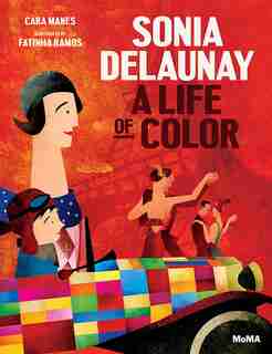 Sonia Delaunay: A Life Of Color by Cara Manes