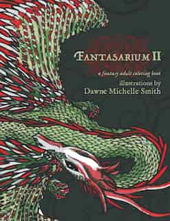 Fantasarium Ii: A Fantasy Adult Coloring Book by Dawne Michelle Smith