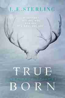 True Born by L.e. Sterling