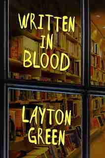 Written In Blood by Layton Green