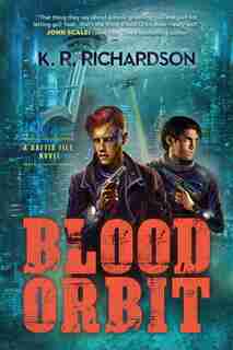 Blood Orbit: A Gattis File Novel by K. Richardson