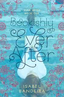 Bookishly Ever After: Ever After Book One by Isabel Bandeira