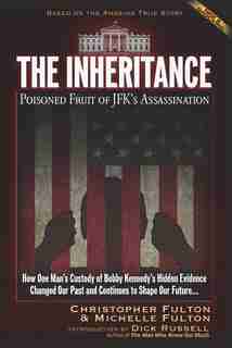 The Inheritance: Poisoned Fruit Of Jfk's Assassination by Christopher Fulton