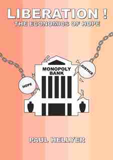 Liberated!: The Economics Of Hope by Paul T Hellyer