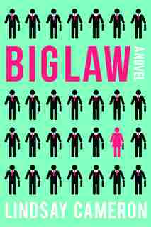 Biglaw: A Novel by Lindsay Cameron