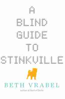 A Blind Guide to Stinkville by Beth Vrabel