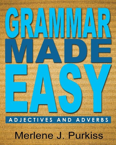 Grammar Made Easy: Adjectives and Adverbs by Merlene J Purkiss