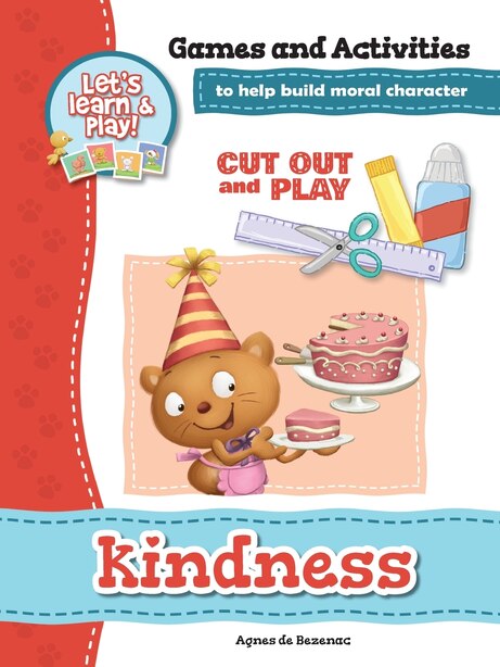 Kindness - Games and Activities: Games and Activities to Help Build Moral Character by Agnes de Bezenac