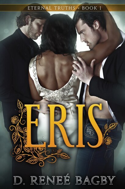 Eris (Eternal Truths, Book 1) by D. Reneé Bagby