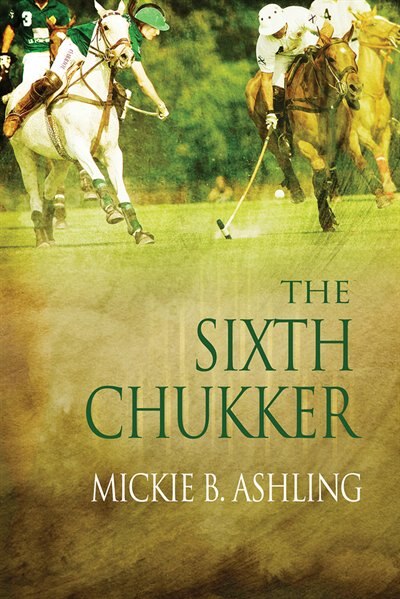 The Sixth Chukker by Mickie B. Ashling