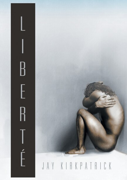 Liberté by Jay Kirkpatrick