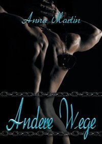 Andere Wege by Anna Martin