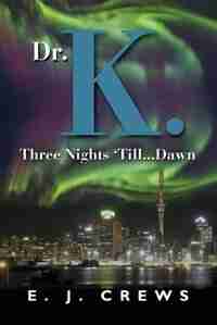 Dr. K. Three Nights 'Till...Dawn by E.J. Crews