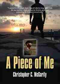 A Piece of Me by Christopher Conan McGarity