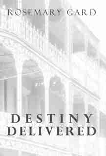 Destiny Delivered by Rosemary Gard