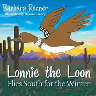 Lonnie the Loon Flies South for the Winter by Barbara Renner