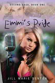 Second Saga Book One: Emmi's Pride by Jill Marie Denton