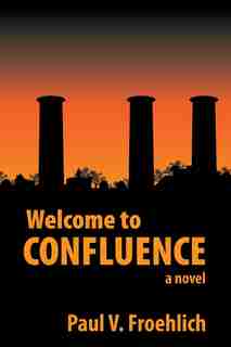 WELCOME TO Confluence by Paul V Froehlich