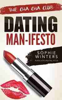 The Cha Cha Club Dating Man-ifesto by Sophie Winters