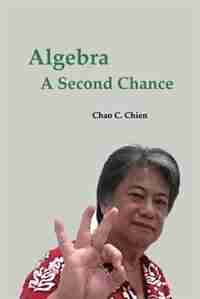 ALGEBRA: A Second Chance by Chao C. Chien