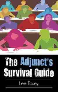 The Adjunct's Survival Guide by Lee Tasey