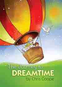 The Journey to Dreamtime by Chris Coope