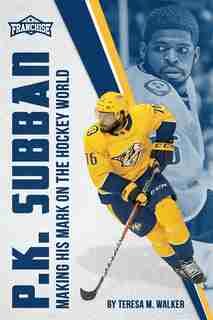 P. K. Subban: Making His Mark On The Hockey World by Brian Trusdell
