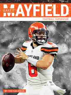 Baker Mayfield: Football Superstar by Ted Coleman