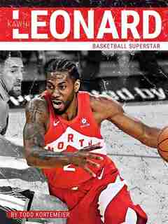 Kawhi Leonard: Basketball Superstar by Todd Kortemeier