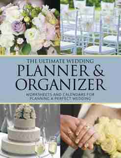 The Ultimate Wedding Planner & Organizer: Worksheets and Calendars For Planning Perfect Wedding de Dale Blake